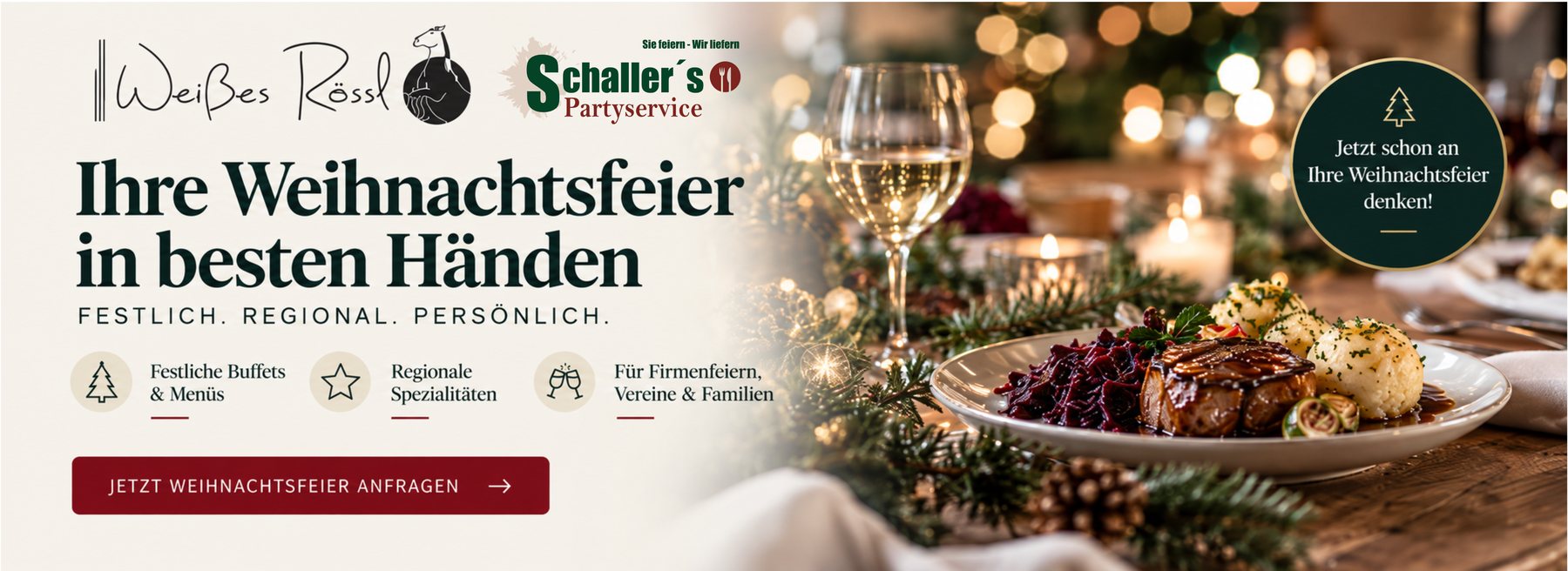 Ihre Weihnachtsfeier in besten Händen – festliche Buffets & Menüs, regionale Spezialitäten, für Firmenfeiern, Vereine & Familien. Jetzt Weihnachtsfeier anfragen.
